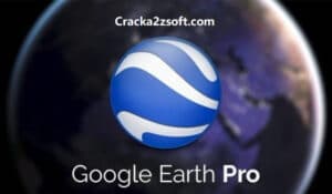 Google Earth Pro Crack 2021